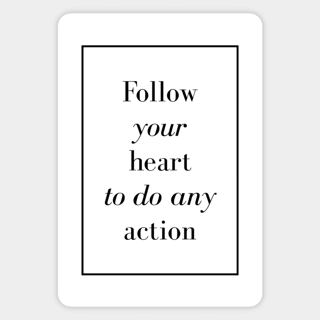 Follow your heart to do any action - Spiritual Quotes Magnet by Spritua